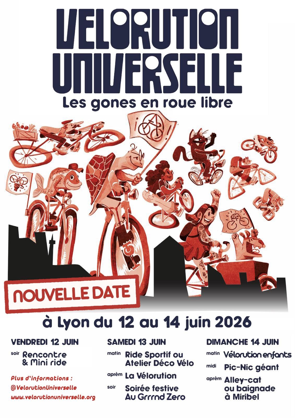 Affiche de la vélorution universelle 2026
Dessin en noir et blanc plus une couleur café en bichromie. De nombreux, nombreuses cyclistes variés dont une tortue forment une masse critique au dessus du profil de la ville

VELORUTION UNIVERSELLE
Les gones en roue libre
NOUVELLE DATE
à Lyon du 12 au 14 juin 2026